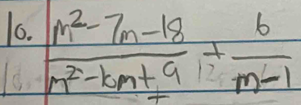  (m^2-7m-18)/m^2-6m+9 + 6/m-1 