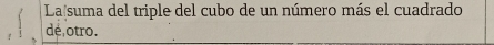 La suma del triple del cubo de un número más el cuadrado 
dé,otro.