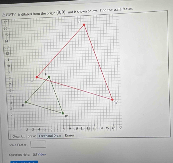 Scale Factor: □
Question Help:  Video