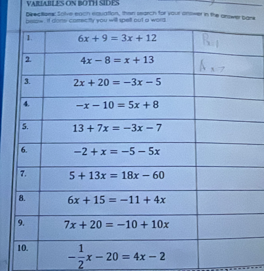 VARIABLES ON BOTH SIDES
Directions: Solve each equation, then search for your answer in the arswer bank
belaw. If done carrectly you will spell out a word.