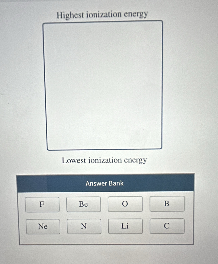 Answer Bank
F
Be
B
Ne
N
Li
C