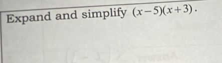 Expand and simplify (x-5)(x+3).