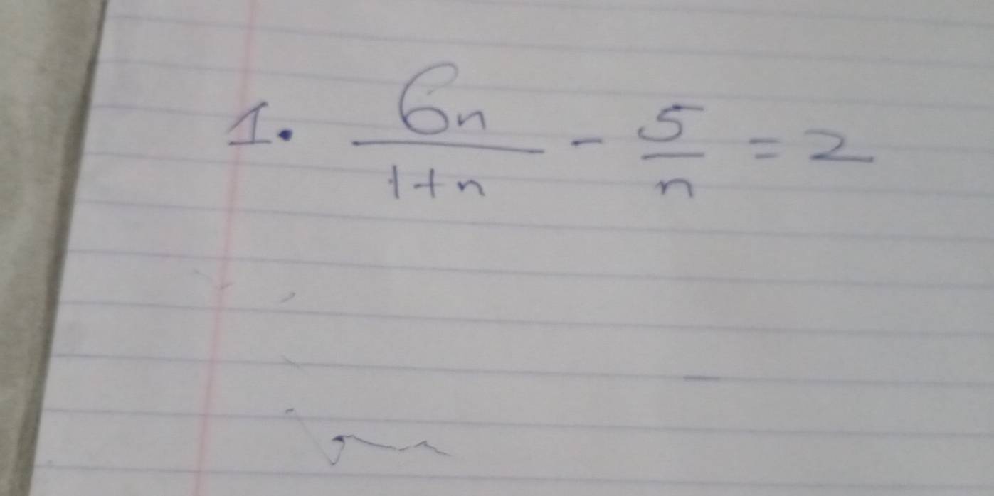  6n/1+n - 5/n =2