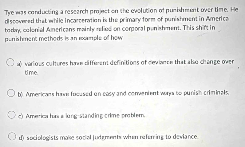 Solved: Tye was conducting a research project on the evolution of ...