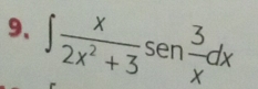 ∈t  x/2x^2+3 sen  3/x dx