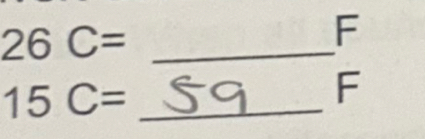 26C=
F
15C= _
F