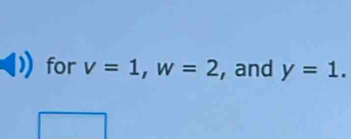 for v=1, w=2 , and y=1.