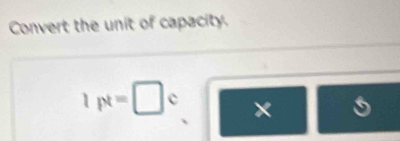 Convert the unit of capacity.
1pt=□ c
×