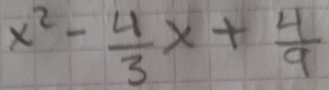 x^2- 4/3 x+ 4/9 