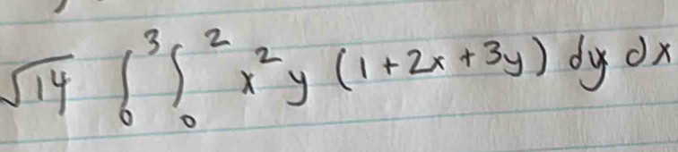 sqrt(14)∈t _0^(3∈t _0^2x^2)y(1+2x+3y)dydx