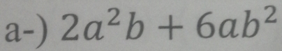 a-) 2a^2b+6ab^2