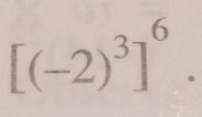 [(-2)^3]^6