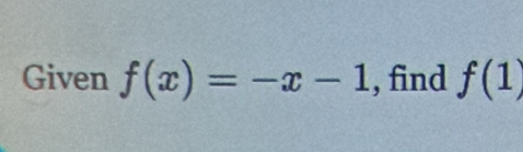 Given f(x)=-x-1 , find f(1)