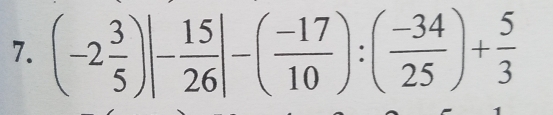 (-2 3/5 )|- 15/26 |-( (-17)/10 ):( (-34)/25 )+ 5/3 