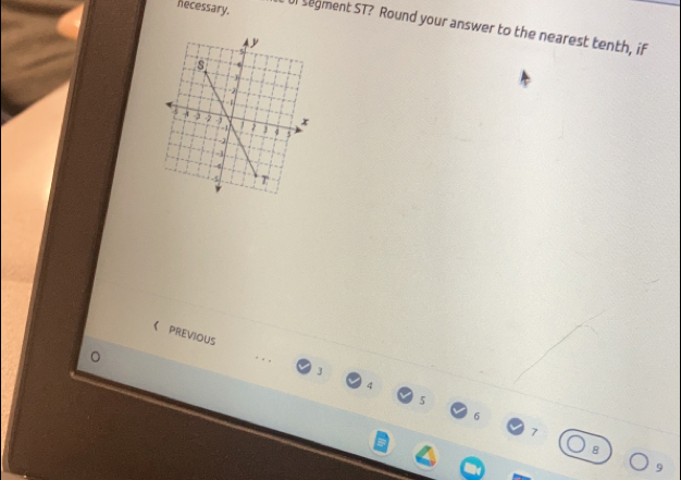 hecessary. U) segment ST? Round your answer to the nearest tenth, if 
《 PREVIOUS
3
5
6
7
9