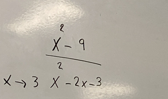 beginarrayr  (x^2-9)/2  xto 3x-2x-3endarray