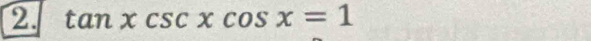 tan xcsc xcos x=1