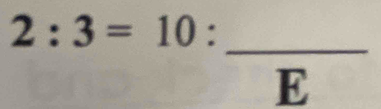 2:3=10:frac E _