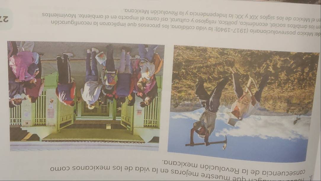 sen que muestre mejoras en la vida de los mexicanos como 
consecuencia de la Revolución mexic 
do: México posrevolucionario (1917-1940): la vida cotidiana, los procesos que implicaron la reconfiguración 27 
en los ámbitos social, económico, político, religioso y cultural, así como el impacto en el ambiente. Movimientos 
en el México de los siglos XIX y XX: la Independencia y la Revolución Mexicana.