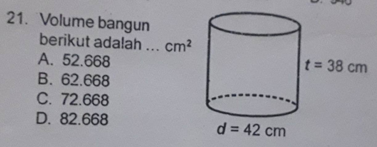 Volume bangun
berikut adalah ..
A. 52.668
B. 62.668
C. 72.668
D. 82.668