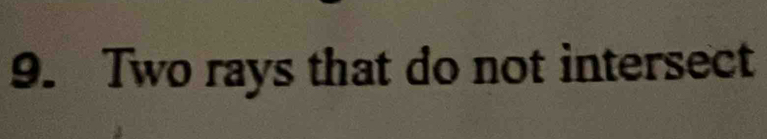 Two rays that do not intersect
