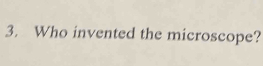 Who invented the microscope?