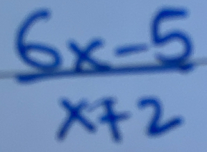  (6x-5)/x+2 