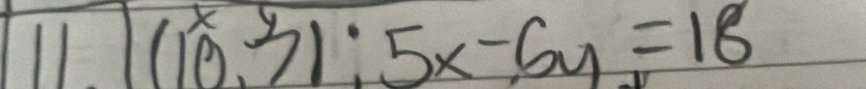 11 (10.3):5x-6y=18