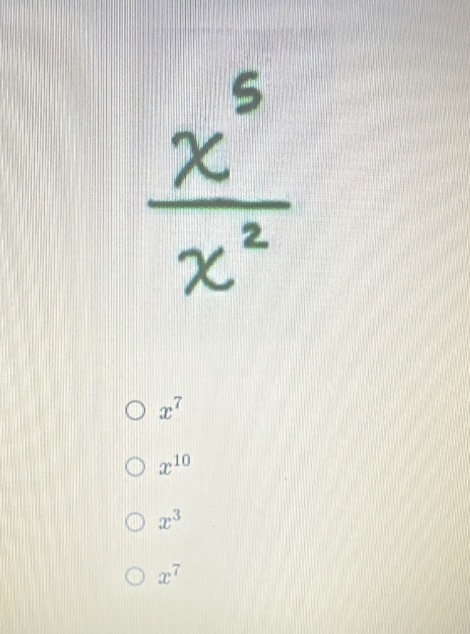 x^7
x^(10)
x^3
x^7