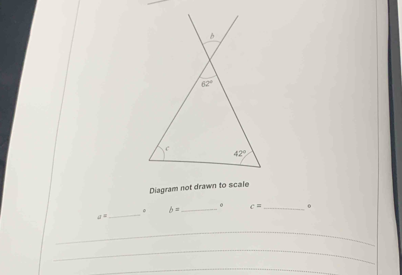 Diagram not drawn to scale
_
。 b= _。 c= _ 。
a=
_
_
_
_