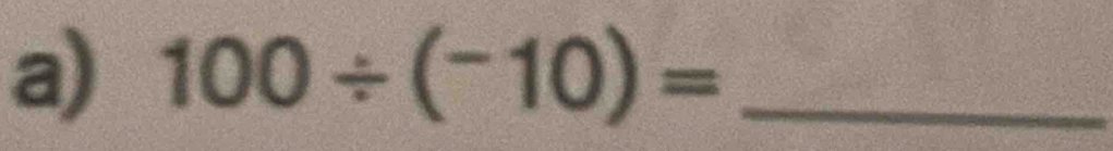 100/ (^-10)= _