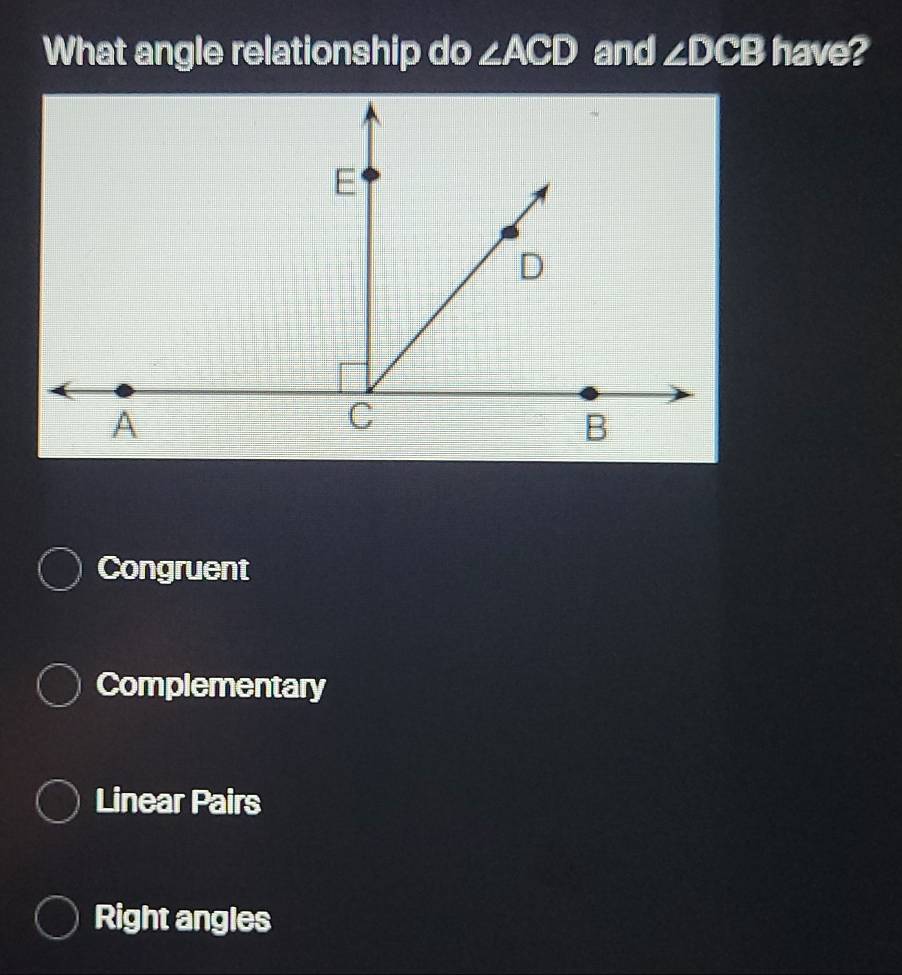 Solved: What angle relationship do ∠ ACD and ∠ DCB have? Congruent ...