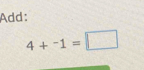 Add:
4+^-1=□