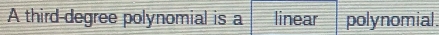 A third-degree polynomial is a linear polynomial