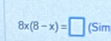 8x(8-x)=□ (Sim