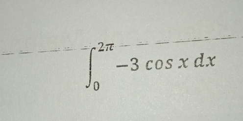 ∈t _0^(2π)-3cos xdx