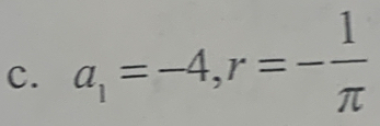 a_1=-4, r=- 1/π  