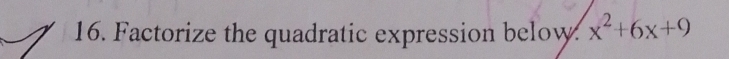 Factorize the quadratic expression below x^2+6x+9