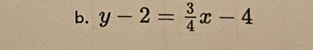 y-2= 3/4 x-4