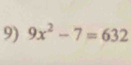 9x^2-7=632