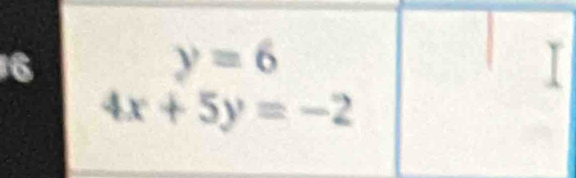 6
y=6
4x+5y=-2