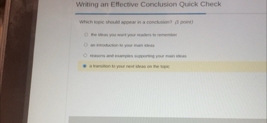 Solved: Which topic should appear in a conclusion? (I point) the ideas ...