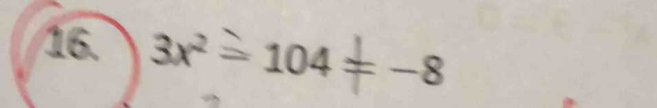 3x^2=104=-8