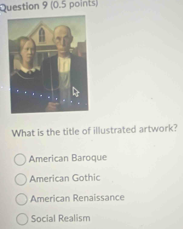 What is the title of illustrated artwork?
American Baroque
American Gothic
American Renaissance
Social Realism