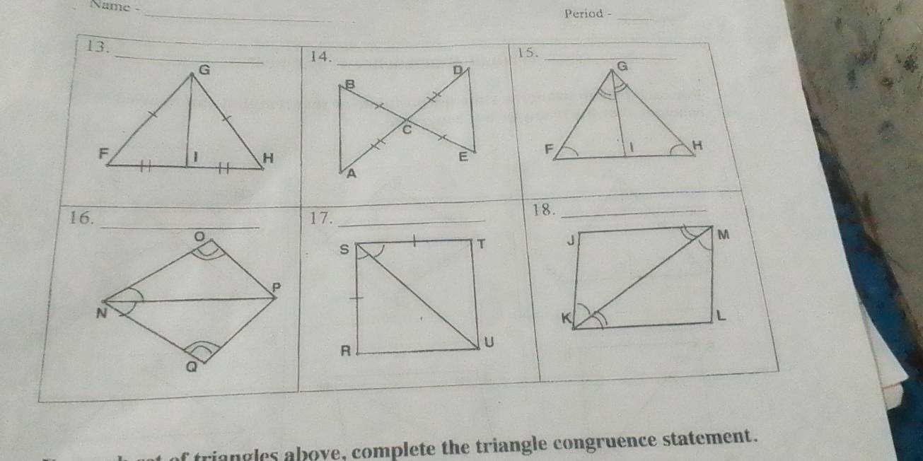 Name -_ 
Period -_ 
triangles above, complete the triangle congruence statement.