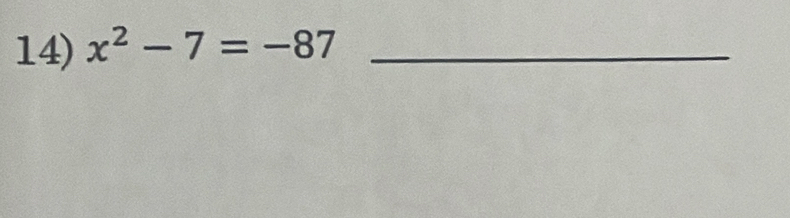 x^2-7=-87 _