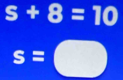 s+8=10
s=□