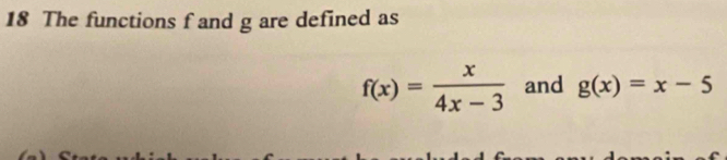 The functions f and g are defined as
f(x)= x/4x-3  and g(x)=x-5