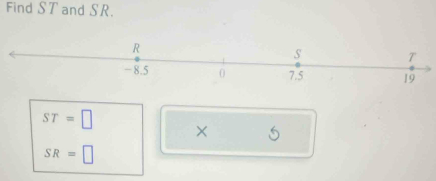 Find ST and SR.
ST=□
×
5
SR=□