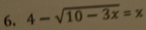 4-sqrt(10-3x)=x